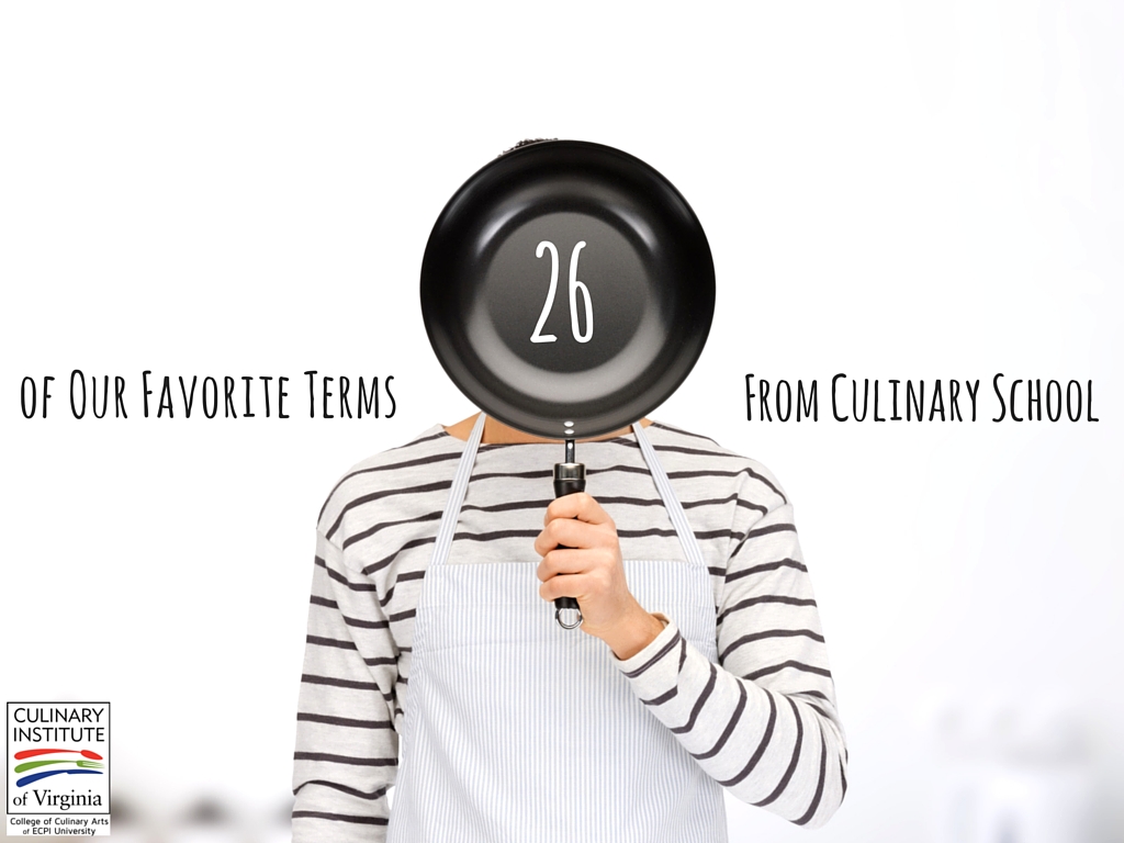26 of Our Favorite Terms from Culinary School & What They Mean